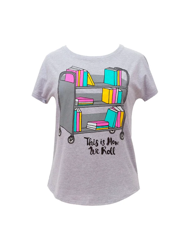 This is How We Roll Women’s Relaxed Fit T-Shirt Cozy Warm Stylish