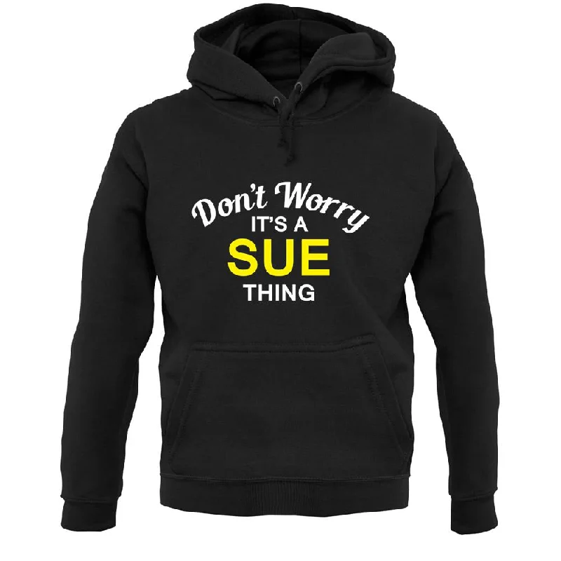 Don't Worry It's a SUE Thing! Unisex Hoodie