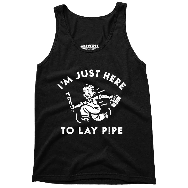 I'm Just Here to Lay Pipe - Unisex Tank Top