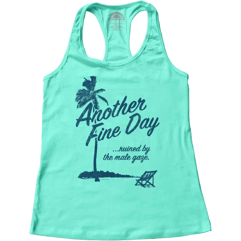 Women's Another Fine Day Ruined by the Male Gaze Racerback Tank Top